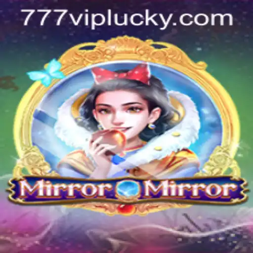The Enchanting World of MirrorMirror: Discover the Magic of 777vip